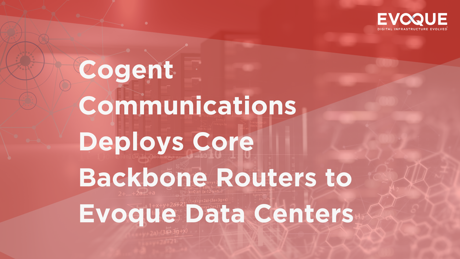 Cogent Communications Deploys Core Backbone Routers to Evoque Data Centers