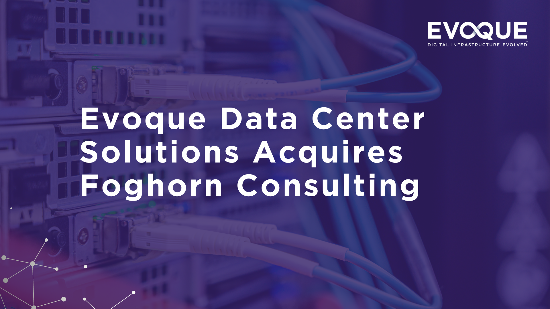 Evoque Data Center Solutions Acquires Foghorn Consulting