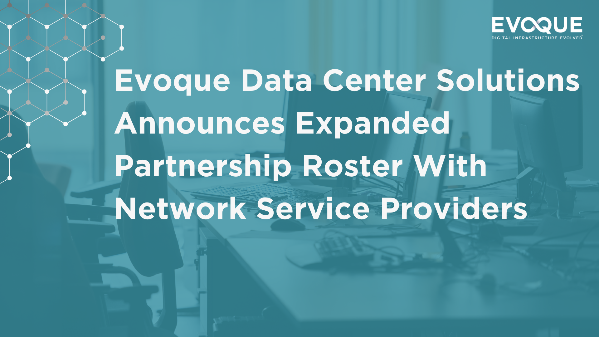 Evoque Data Center Solutions Announces Expanded Partnership Roster With Network Service Providers