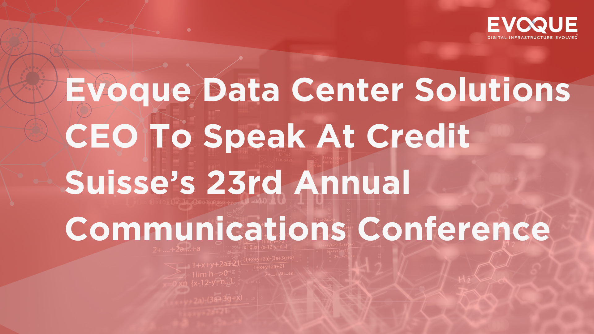 Evoque Data Center Solutions CEO To Speak At Credit Suisse’s 23rd Annual Communications Conference