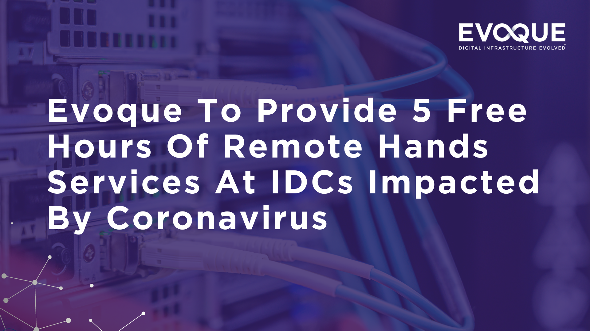 Evoque To Provide 5 Free Hours Of Remote Hands Services At IDCs Impacted By Coronavirus